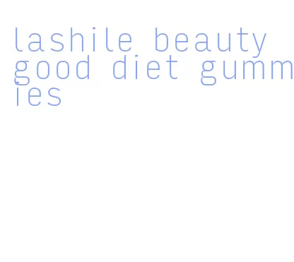 lashile beauty good diet gummies