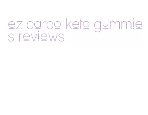 ez carbo keto gummies reviews