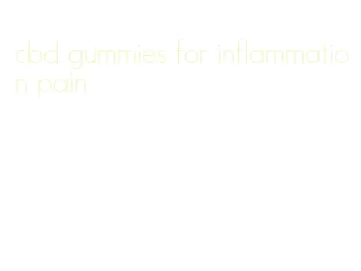 cbd gummies for inflammation pain