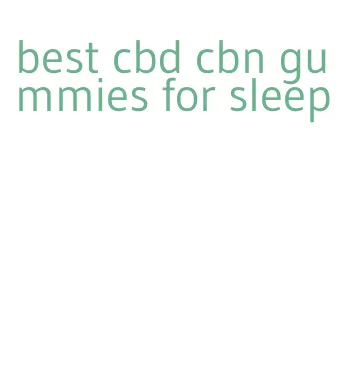 best cbd cbn gummies for sleep