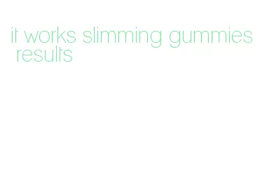 it works slimming gummies results