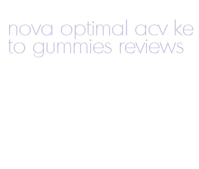 nova optimal acv keto gummies reviews