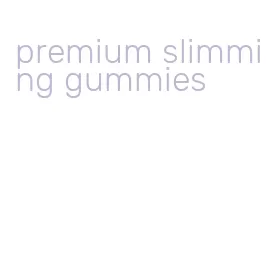 premium slimming gummies