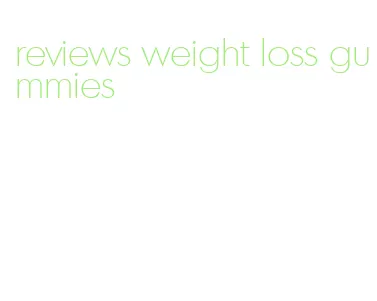 reviews weight loss gummies