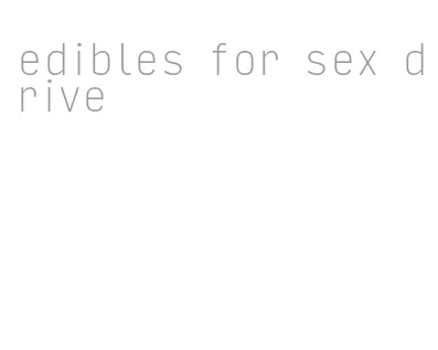 edibles for sex drive