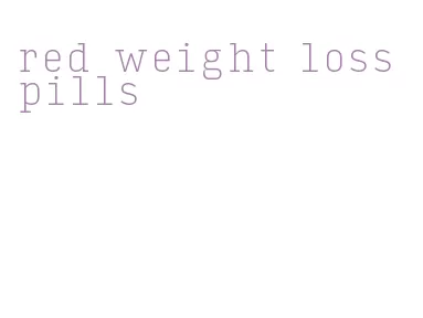 red weight loss pills