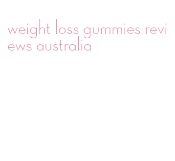 weight loss gummies reviews australia