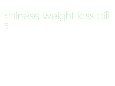 chinese weight loss pills