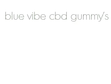 blue vibe cbd gummy's