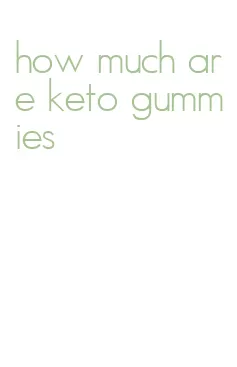 how much are keto gummies