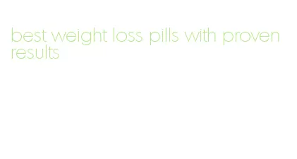 best weight loss pills with proven results