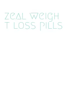 zeal weight loss pills