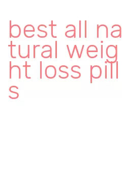 best all natural weight loss pills