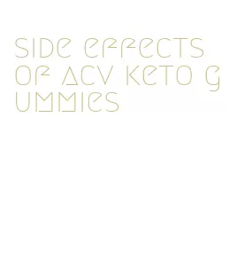 side effects of acv keto gummies