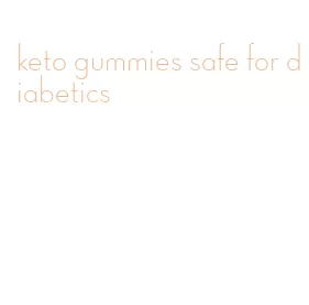 keto gummies safe for diabetics