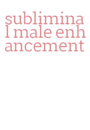 subliminal male enhancement