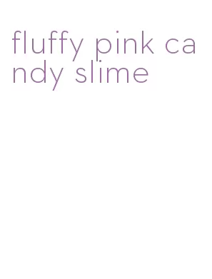 fluffy pink candy slime