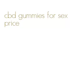 cbd gummies for sex price