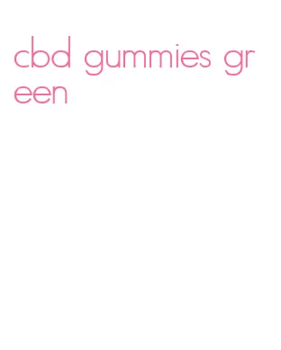 cbd gummies green