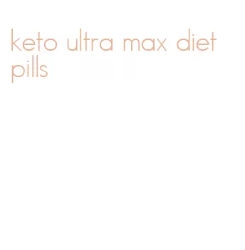 keto ultra max diet pills