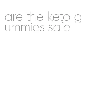 are the keto gummies safe