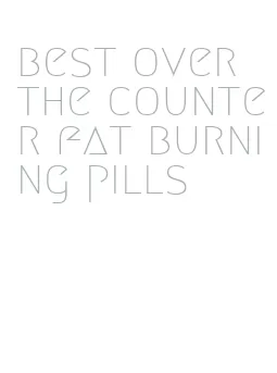 best over the counter fat burning pills