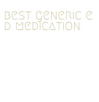 best generic ed medication