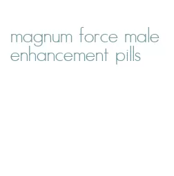 magnum force male enhancement pills