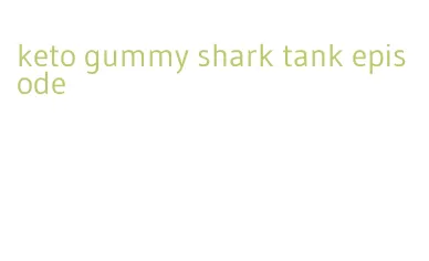 keto gummy shark tank episode