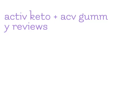 activ keto + acv gummy reviews