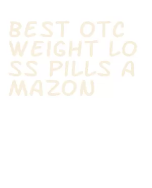 best otc weight loss pills amazon