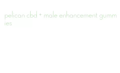 pelican cbd + male enhancement gummies