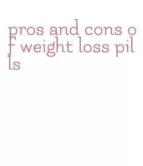 pros and cons of weight loss pills