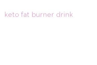 keto fat burner drink