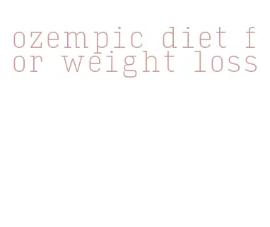 ozempic diet for weight loss