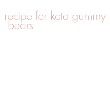 recipe for keto gummy bears