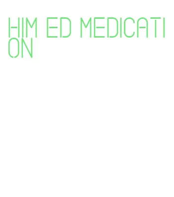 him ed medication