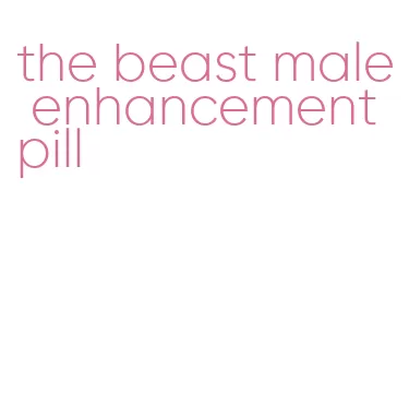 the beast male enhancement pill