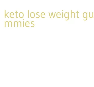 keto lose weight gummies