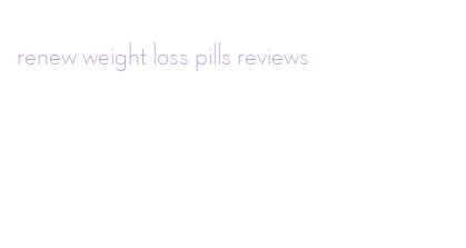 renew weight loss pills reviews