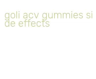 goli acv gummies side effects