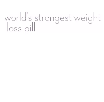 world's strongest weight loss pill