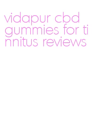 vidapur cbd gummies for tinnitus reviews