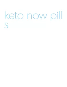 keto now pills