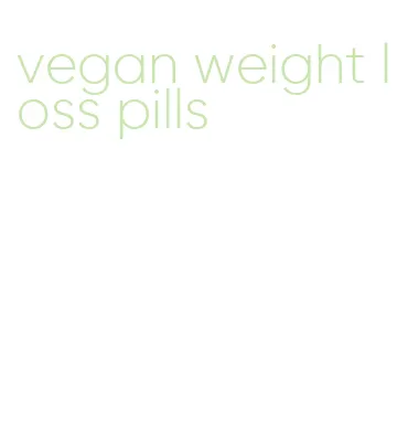 vegan weight loss pills