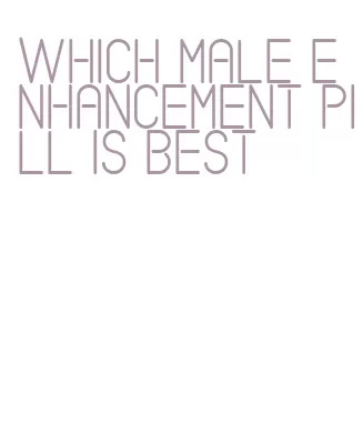 which male enhancement pill is best