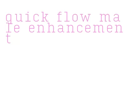 quick flow male enhancement