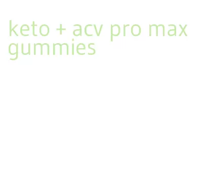 keto + acv pro max gummies