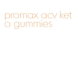 promax acv keto gummies