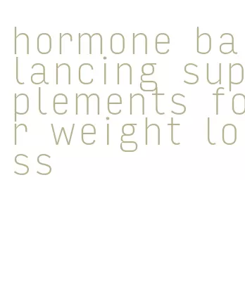 hormone balancing supplements for weight loss